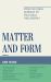 Matter and Form Matter and Form