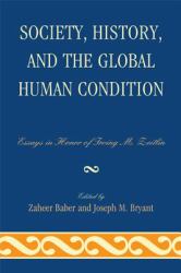 Society, History, and the Global Human Condition : Essays in Honor of Irving M. Zeitlin