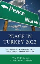 Peace in Turkey 2023 : The Question of Human Security and Conflict Transformation