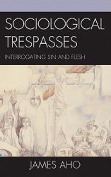 Sociological Trespasses : Interrogating Sin and Flesh