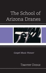 The School of Arizona Dranes : Gospel Music Pioneer