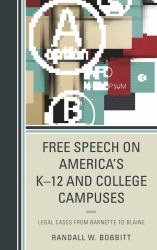 Free Speech on America's K-12 and College Campuses : Legal Cases from Barnette to Blaine