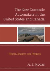 The New Domestic Automakers in the United States and Canada : History, Impacts, and Prospects