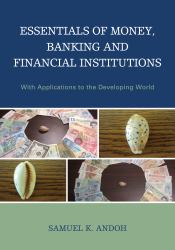 Essentials of Money, Banking and Financial Institutions : With Applications to the Developing World