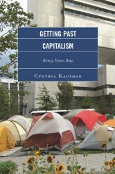 Getting Past Capitalism : History, Vision, Hope