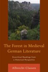 The Forest in Medieval German Literature : Ecocritical Readings from a Historical Perspective