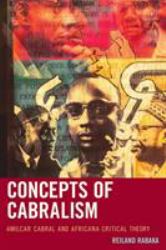 Concepts of Cabralism : Amilcar Cabral and Africana Critical Theory