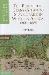 Rise of the Trans-Atlantic Slave Trade in Western Africa, 1300-1589