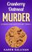 Cranberry Oatmeal Murder: a Cookie Lane Cozy Mystery - Book 2