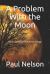 A Problem with the Moon