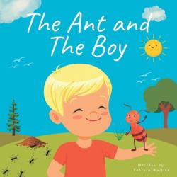 The Ant and the Boy : Children's Picture Book about Friendship & Bravery
