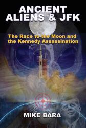 Ancient Aliens and JFK : The Race to the Moon and the Kennedy Assassination