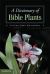 Dictionary of Bible Plants Dictionary of Bible Plants