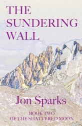 The Sundering Wall : Book Two of the Shattered Moon