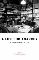 A Life for Anarchy : A Stuart Christie Reader