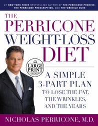 The Perricone Weight-Loss Diet : A Simple 3-Part Plan to Lose the Fat, the Wrinkles, and the Years
