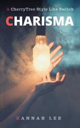 Charisma : A CherryStyle Like Switch(charisma Books,confidence Training,charismatic Leadership,people Skills,how to Be Charismatic,how to Be Confident,likability,social Skills Guidebook)