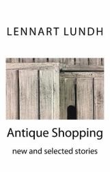 Antique Shopping : New and Selected Stories