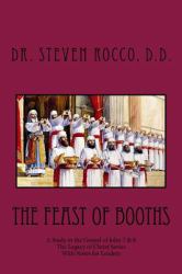 The Feast of Booths : A Study in the Gospel of John 7 And 8