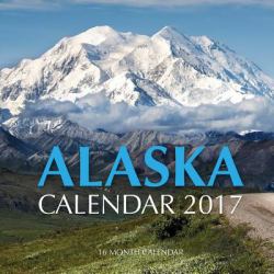 Alaska Calendar 2017: 16 Month Calendar