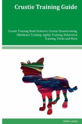 Crustie Training Guide Crustie Training Book Features: Crustie Housetraining, Obedience Training, Agility Training, Behavioral Training, Tricks and More