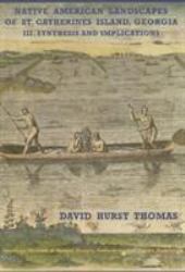 Native American Landscapes of St. Catherines Island, Georgia : Synthesis and Implications