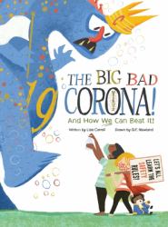 The Big Bad Coronavirus : And How We Can Beat It!
