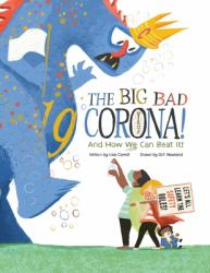 The Big Bad Coronavirus : And How We Can Beat It!