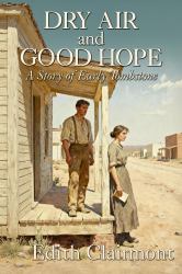Dry Air and Good Hope : A Story of Early Tombstone