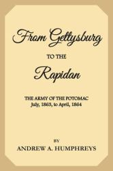 From Gettysburg to the Rapidan : The Army of the Potomac, July, 1863, to April 1864