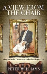 A View from the Chair : A Festival and a Theatre That Helped to Shape a City