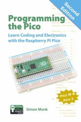 Programming the Pico : Learn Coding and Electronics with the Raspberry Pi Pico