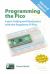 Programming the Pico : Learn Coding and Electronics with the Raspberry Pi Pico