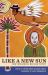 Like a New Sun : New Indigenous Mexican Poetry