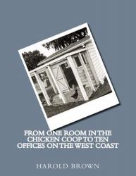 From One Room in the Chicken Coop to Ten Offices on the West Coast