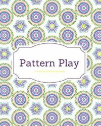 Pattern Play : Color Therapy for Adults