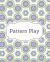 Pattern Play : Color Therapy for Adults Pattern Play : Color Therapy for Adults