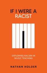 If I Were a Racist : Exploring Racism in Music Teaching