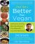 Better Than Vegan : 101 Favorite Low-Fat, Plant-Based Recipes That Helped Me Lose over 200 Pounds
