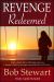 Revenge Redeemed : A True Story of God's Grace