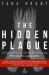 The Hidden Plague : A Field Guide for Surviving and Overcoming Hidradenitis Suppurativa