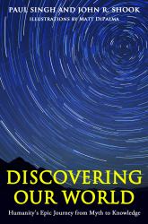 Discovering Our World : Humanity's Epic Journey from Myth to Knowledge