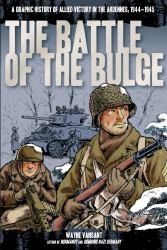 The Battle of the Bulge : A Graphic History of Allied Victory in the Ardennes 1944-1945