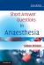 Short Answer Questions in Anaesthesia Short Answer Questions in Anaesthesia