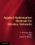 Applied Optimization Methods for Wireless Networks Applied Optimization Methods for Wireless Networks