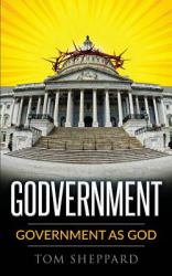 Godvernment : Government As God