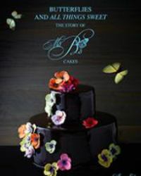Butterflies and All Things Sweet : The Story of Ms. B's Cakes