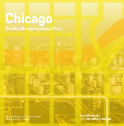 Chicago : Two Grids Between Lake and River
