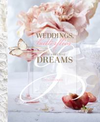 Weddings, Butterflies and the Sweetest Dreams