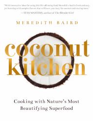 Coconut Kitchen : Cooking with Nature's Most Beautifying Superfood